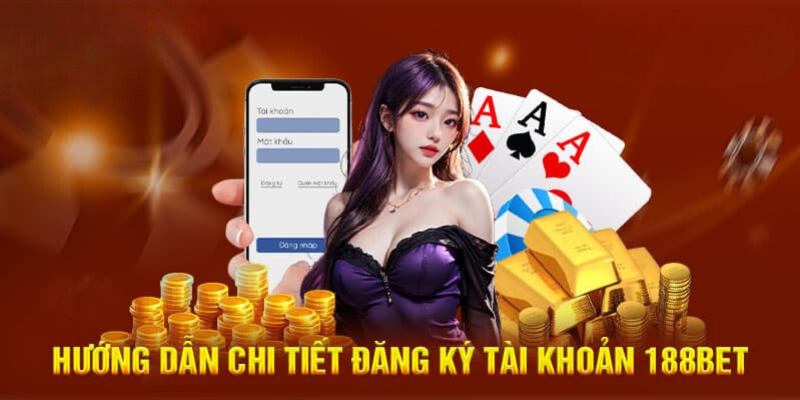 Hướng dẫn đăng ký tài khoản tại 188Bet