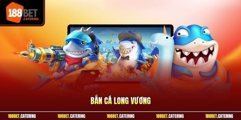 Bắn cá Long Vương