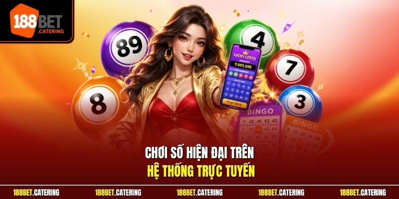Chơi số hiện đại trên hệ thống trực tuyến