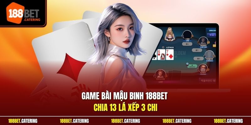 Game bài mậu binh 188BET chia 13 lá xếp 3 chi