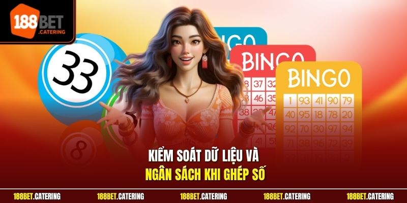 Kiểm soát dữ liệu và ngân sách khi ghép số