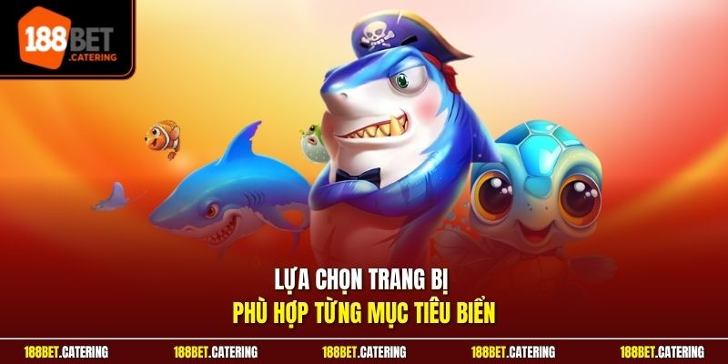 Lựa chọn trang bị phù hợp từng mục tiêu biển