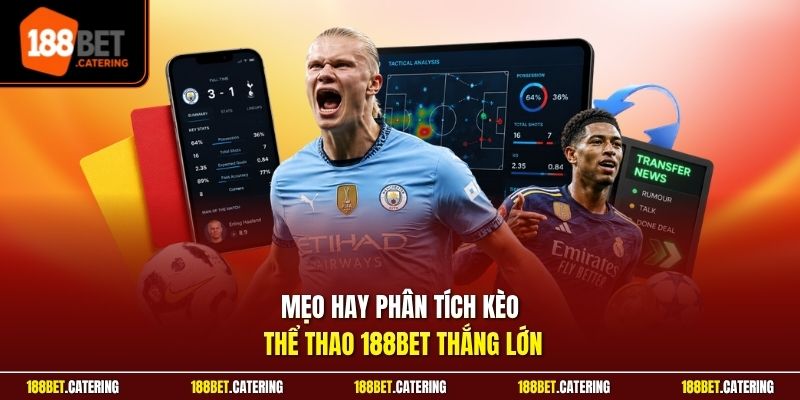 Mẹo hay phân tích kèo thể thao 188BET thắng lớn
