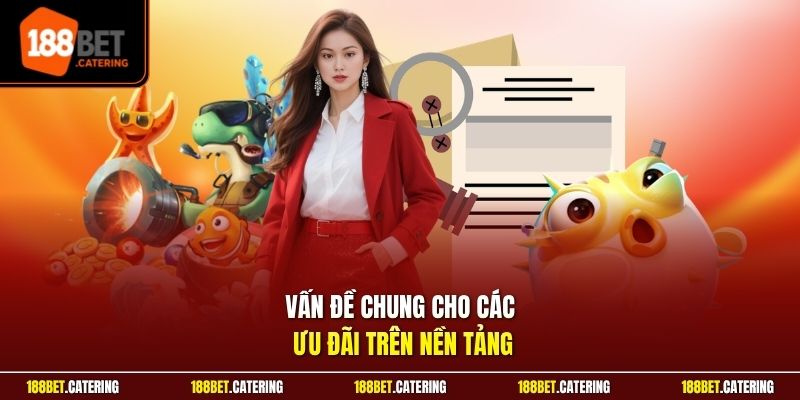 Vấn đề chung cho các ưu đãi trên nền tảng