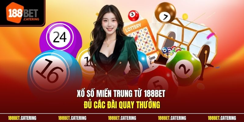 Xổ số miền Trung từ 188BET đủ các đài quay thưởng